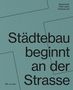 Städtebau beginnt an der Strasse, Buch