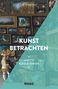 Janetta Rebold Benton: Kunst betrachten (ART ESSENTIALS), Buch