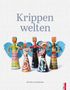 „Krippenwelten“, darunter „Peter Hofmann“. Fünf Engelsfiguren aus bunten, recycelten Materialien mit blauen Flügeln., Buch