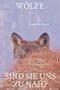 „WÖLFE; Andreas Moser; Eine Recherche zum Wesen von Wölfen, Hunden und Menschen; SIND SIE UNS ZU NAH?“ - Wolf schaut hervor., Buch
