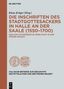 Klaus Krüger: Die Inschriften des Stadtgottesackers in Halle an der Saale (1550-1700), Buch