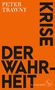 Peter Trawny: Krise der Wahrheit, Buch