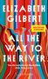 Elizabeth Gilbert: All the Way to the River, Buch