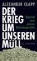 Große, weiße Schrift: "Der Krieg um unseren Müll". Unten ein Haufen Geldscheine. Links: "Abgründe eines globalen Milliardengeschäfts".