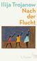 Ilija Trojanow: Nach der Flucht, Buch