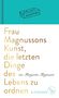 Margareta Magnusson: Frau Magnussons Kunst, die letzten Dinge des Lebens zu ordnen, Buch