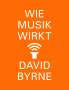 David Byrne: Wie Musik wirkt, Buch