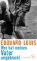Édouard Louis: Wer hat meinen Vater umgebracht, Buch