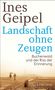 Ines Geipel: Landschaft ohne Zeugen, Buch