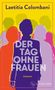 "Der Tag ohne Frauen. Roman. Laetitia Colombani." Silhouetten bunter Frauen in verschiedenen Farben auf gelbem Hintergrund., Buch