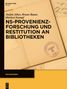 Stefan Alker: NS-Provenienzforschung und Restitution an Bibliotheken, Buch