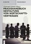 Praxishandbuch Gestaltung von Wirtschaftsverträgen, Buch