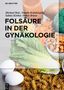 Michael Bolz: Folsäure in der Gynäkologie, Buch