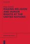 Helge Årsheim: Making Religion and Human Rights at the United Nations, Buch