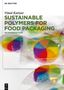 Vimal Katiyar: Sustainable Polymers for Food Packaging, Buch