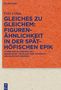 Felix Urban: Gleiches zu Gleichem: Figurenähnlichkeit in der späthöfischen Epik, Buch, Buch
