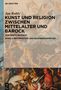 Jan Rohls: Kunst und Religion zwischen Mittelalter und Barock, Band 2, Reformation und Gegenreformation, Buch