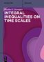 Svetlin G. Georgiev: Integral Inequalities on Time Scales, Buch