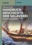Michael Zeuske: Handbuch Geschichte der Sklaverei - Bd. 1/2 in 1 Bd. kpl., Buch