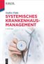 Steffen Fleßa: Systemisches Krankenhausmanagement, Buch