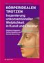KÖRPERIDEALEN TROTZEN – Inszenierung unkonventioneller Weiblichkeit. Frau im Profil mit Maske., Buch