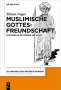 Tilman Nagel: Muslimische Gottesfreundschaft, Buch