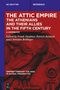 The Attic Empire. The Athenians and their Allies in the Fifth Century, Buch, Buch