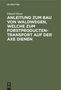 Eduard Heyer: Anleitung zum Bau von Waldwegen, welche zum Forstproducten-Transport auf der Axe dienen, Buch