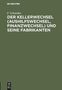 F. Schneider: Der Kellerwechsel (Aushilfswechsel, Finanzwechsel) und seine Fabrikanten, Buch