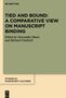 Tied and Bound: A Comparative View on Manuscript Binding, Buch