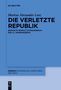 Markus Alexander Lenz: Die verletzte Republik, Buch