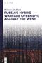 Kristan Stoddart, RUSSIA'S HYBRID WARFARE OFFENSIVE AGAINST THE WEST, De Gruyter Contemporary Social Sciences; Matrix-Hintergrund., Buch