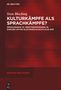 Sven Bloching: Kulturkämpfe als Sprachkämpfe?, Buch