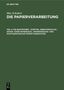 Max Schubert: Die Buntpapier-, Tapeten-, Briefumschlag-, Düten- oder Papiersack-, Papierwäsche- und photographische Papier-Fabrikation, Buch