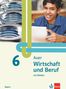Auer Wirtschaft und Beruf 6. Schulbuch mit Medien Klasse 6. Ausgabe Mittelschule Bayern, Buch, Buch