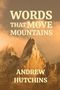 "WORDS THAT MOVE MOUNTAINS" und "ANDREW HUTCHINS" vor Bergen in der Abendsonne., Buch