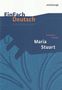Friedrich von Schiller: Maria Stuart. EinFach Deutsch Unterrichtsmodelle, Buch