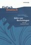 Johann Wolfgang von Goethe: Götz von Berlichingen: mit der eisernen Hand. EinFach Deutsch Unterrichtsmodelle, Buch