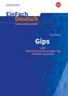 Sabine Dransfeld: Gips: Klassen 5 - 7. EinFach Deutsch Unterrichtsmodelle, 1 Buch und 1 Diverse