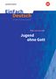 Ödön von Horváth: Jugend ohne Gott. EinFach Deutsch Unterrichtsmodelle, 1 Buch und 1 Diverse