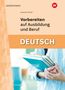 Klaus Richter: Vorbereiten auf Ausbildung und Beruf. Deutsch: Schulbuch, Buch