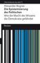 Alexander Bogner: Die Epistemisierung des Politischen. Wie die Macht des Wissens die Demokratie gefährdet, Buch