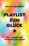 Michael Behrendt: Playlist zum Glück. 99 ½ Songs für ein erfülltes Leben, Buch