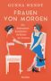 Gunna Wendt: Frauen von morgen. Die Schwestern Richthofen im Kreise der Bohème, Buch, Buch