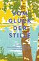 : Vom Glück der Stille. Gedichte, Geschichten und Gemälde zum Innehalten, Buch