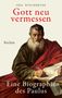 Oda Wischmeyer: Wischmeyer, O: Gott neu vermessen. Eine Biographie des Paulu, Buch