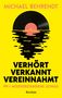 Michael Behrendt: Verhört, verkannt, vereinnahmt. 99 ½ missverstandene Songs, Buch