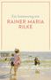 Rainer Maria Rilke: Ein Sommertag mit Rainer Maria Rilke, Buch