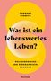 Barbara Schmitz: Was ist ein lebenswertes Leben? Philosophische und biographische Zugänge. Heller Punkt auf gelbem Kreis., Buch