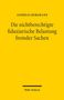 Andreas Bergmann: Die nichtberechtigte fiduziarische Belastung fremder Sachen, Buch
